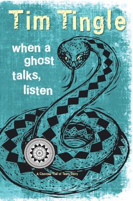 When a Ghost Talks, Listen: A Choctaw Trail of Tears Story (How I Became a Ghost, 2)