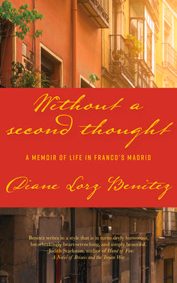 Without a Second Thought: A Memoir of Life in Francos Madrid