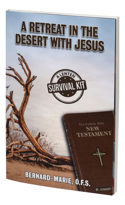 A Retreat in the Desert with Jesus: A Lenten Survival Kit