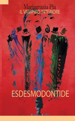 Esdesmodontide: Il Vampiro interiore (Italian Edition)