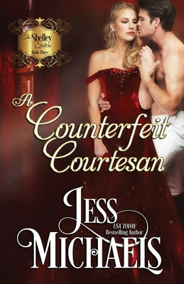 A Counterfeit Courtesan (The Shelley Sisters)