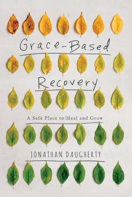 Grace Based Recovery: A Safe Place to Heal and Grow