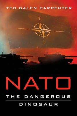 NATO: Dangerous Dinosaur