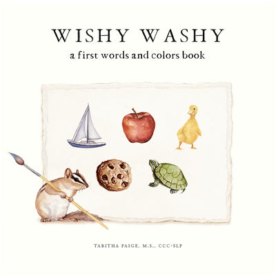 Wishy Washy: A Board Book of First Words and Colors for Growing Minds