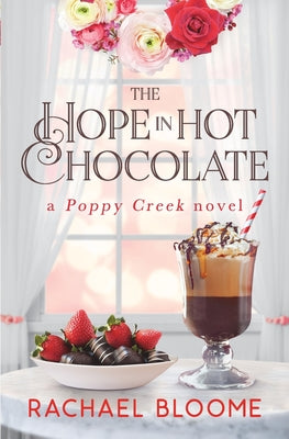 The Hope in Hot Chocolate: A Poppy Creek Novel (Book #7)