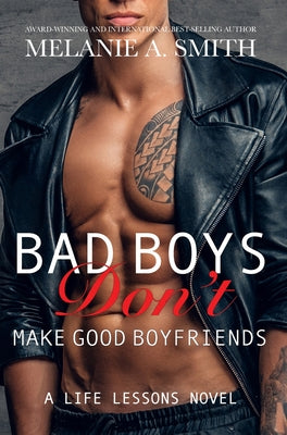 Bad Boys Don't Make Good Boyfriends: A Life Lessons Novel