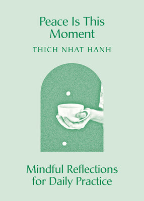 Peace Is This Moment: Mindful Reflections for Daily Practice