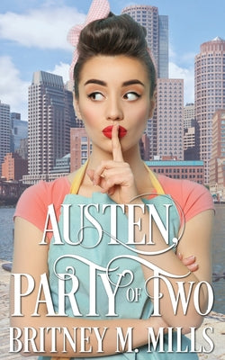 Austen, Party of Two: A Pride & Prejudice Romance (Love, Austen)