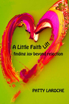 A Little Faith Lift: Finding Joy Beyond Rejection