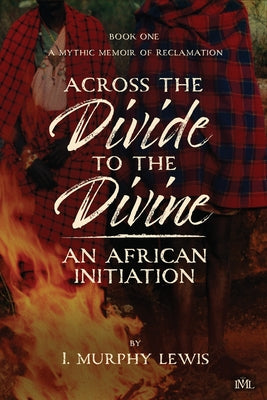 Across the Divide to the Divine: An African Initiation