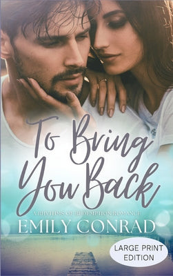 To Bring You Back: A Contemporary Christian Romance (Rhythms of Redemption Romances)