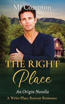 The Right Place: An Origin Novella: A Write Place Retreat Romance