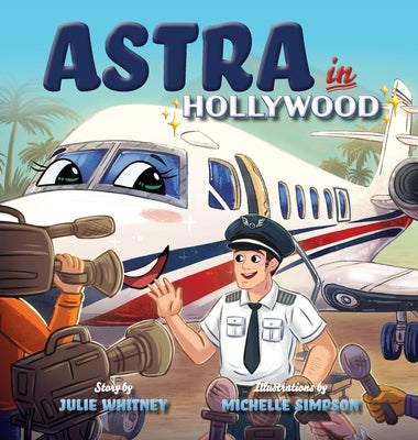 Astra in Hollywood (Astra the Lonely Airplane)