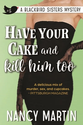 Have Your Cake and Kill Him Too (The Blackbird Sisters)