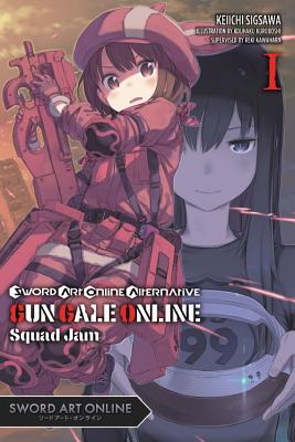 Sword Art Online Alternative Gun Gale Online, Vol. 1 (light novel): Squad Jam (Volume 1) (Sword Art Online Alternative Gun Gale Online (light novel), 1)