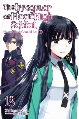 The The Irregular at Magic High School, Vol. 18 (light novel): Master Clans Council Arc, Part 2 (The Irregular at Magic High School, 18)