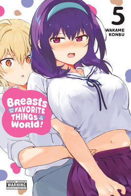 Breasts Are My Favorite Things in the World!, Vol. 5 (Breasts Are My Favorite Things in the World!, 5)