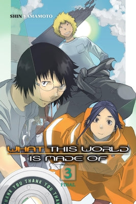 What This World Is Made Of, Vol. 3 (What This World Is Made Of, 3)