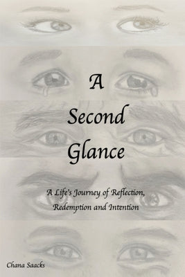 A Second Glance: A Life's Journey of Reflection, Redemption and Intention