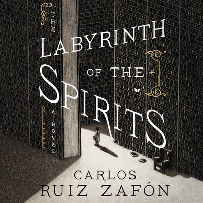 The Labyrinth of the Spirits: A Novel (Cemetery of Forgotten Books)