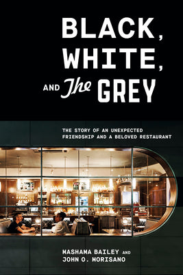 Black, White, and The Grey: The Story of an Unexpected Friendship and a Beloved Restaurant