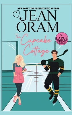 The Cupcake Cottage (LARGE PRINT EDITION): A Fake Relationship Hockey Romance (Hockey Sweethearts)