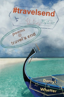 #travelsend: poems @ travel's end