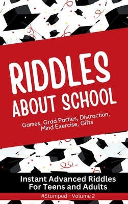 #STUMPED Volume 2: School Subjects - Instant Party Riddles for Teens and Adults (Stumped Riddle Books: Original What-Am-I Mind-Benders, No Old Rehashed Riddles)