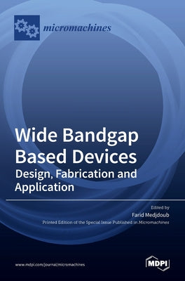 Wide Bandgap Based Devices: Design, Fabrication and Applications, Volume II