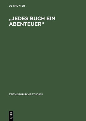 "Jedes Buch ein Abenteuer": Zensur-System und literarische ffentlichkeiten in der DDR bis Ende der sechziger Jahre (Zeithistorische Studien, 9) (German Edition)