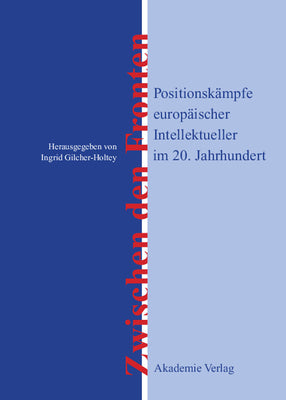 Zwischen den Fronten: Positionskmpfe europischer Intellektueller im 20. Jahrhundert (German Edition)