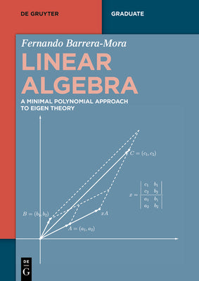 Linear Algebra: A Minimal Polynomial Approach to Eigen Theory (De Gruyter Textbook)
