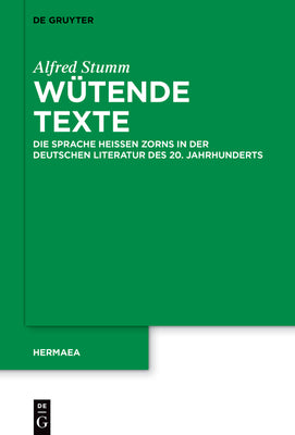 Wtende Texte: Die Sprache heien Zorns in der deutschen Literatur des 20. Jahrhunderts (Hermaea. Neue Folge, 158) (German Edition)