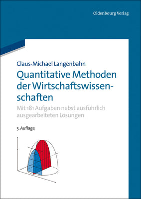 Quantitative Methoden der Wirtschaftswissenschaften: Mit 181 Aufgaben nebst ausfhrlich ausgearbeiteten Lsungen (German Edition)