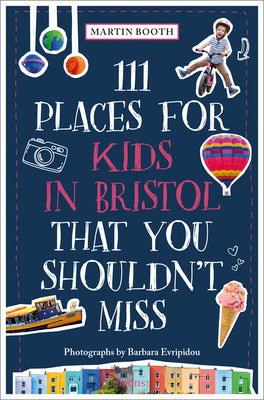 111 Places for Kids in Bristol That You Shouldn't Miss (111 Places in .... That You Must Not Miss)