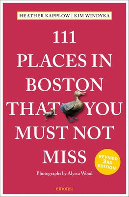 111 Places in Boston That You Must Not Miss (111 Places That You Must Not Miss)