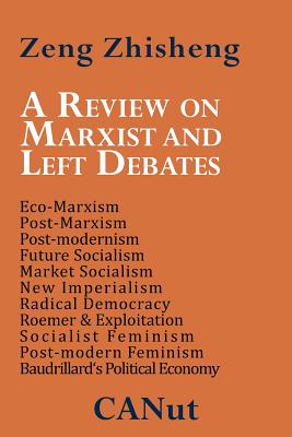 A Review on Marxist and Left Debates: Post-Marxism, Eco-Marxism, Post-Modernism, Future Socialism, Market Socialism, New Imperialism, Radical Democr