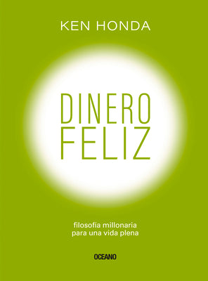 Dinero feliz: Filosofa millonaria para una vida plena (Spanish Edition)