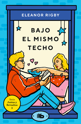 Bajo el mismo techo / Under the Same Roof (JUNTOS Y REVUELTOS) (Spanish Edition)