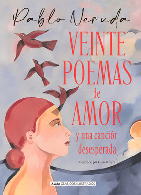 Veinte poemas de amor y una cancin desesperada (Clsicos ilustrados) (Spanish Edition)