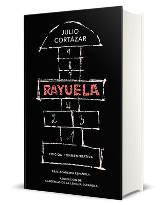 Rayuela / Hopscotch. Commemorative Edition (EDICIN CONMEMORATIVA DE LA RAE Y LA ASALE) (Spanish Edition)