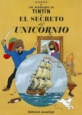 Las Aventuras de Tintin: El Secreto del Unicornio (Spanish edition of the Secret of the Unicorn)