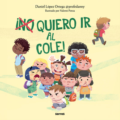 (No) quiero ir al cole! / I (Don't) Do Want to Go to School! (Spanish Edition)