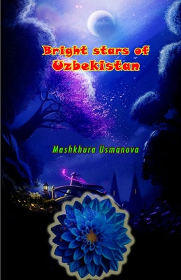 Bright stars of Uzbekistan: (Prose and Poetry)