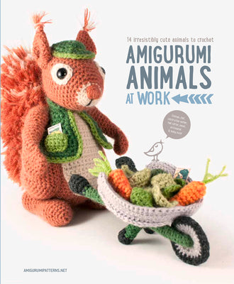 Amigurumi Animals at Work: 14 Irresistibly Cute Animals to Crochet