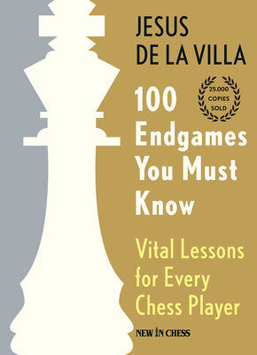 100 Endgames You Must Know: Vital Lessons for Every Chess Player