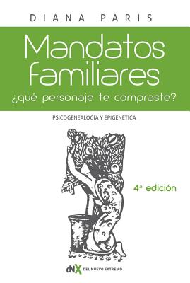 Mandatos familiares: Psicogenealoga y epigentica: Qu personaje te compraste? Cmo reconocerlo y superarlo (Spanish Edition)