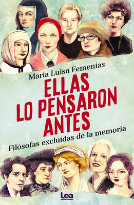 Ellas lo pensaron antes: Filsofas excluidas de la memoria (Espiritualidad & Pensamiento) (Spanish Edition)