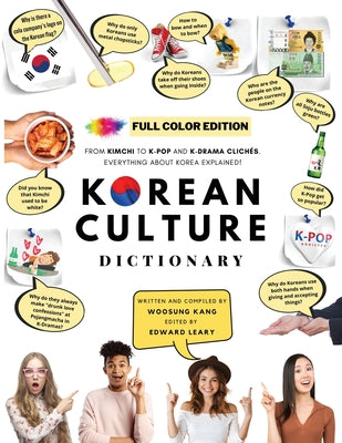 [FULL COLOR] KOREAN CULTURE DICTIONARY: From Kimchi To K-Pop And K-Drama Clichs. Everything About Korea Explained!