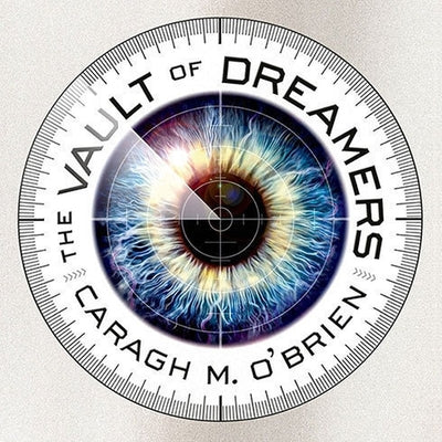 The Vault of Dreamers (The Vault of Dreamers Trilogy, 1)